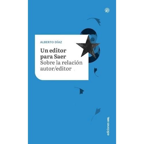 UN EDITOR PARA SAER - SOBRE LA RELACION EDITOR / AUTOR