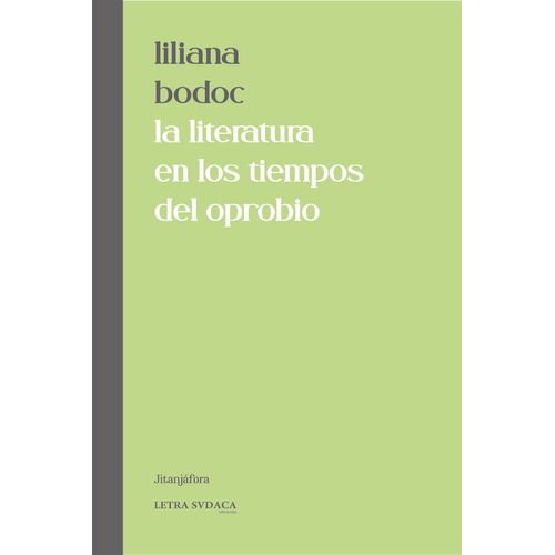 LA LITERATURA EN LOS TIEMPOS DEL OPROBIO - LILIANA BODOC