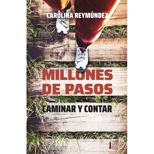 MILLONES DE PASOS - CAMINAR Y CONTAR - CAROLINA REYMUNDEZ