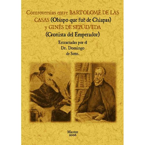 CONTROVERSIAS ENTRE BARTOLOME DE LAS CASAS Y GINES DE SEPULV CONTROVERSIAS ENTRE BARTOLOME DE LAS CASAS Y GINES DE SEPULV