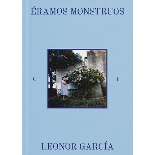 ERAMOS MONSTRUOS - LEONOR GARCIA