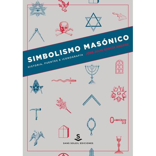 SIMBOLISMO MASONICO - HISTORIA, FUENTES E ICONOGRAFIA