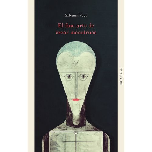 EL FINO ARTE DE CREAR MONSTRUOS - SILVANA VOGT