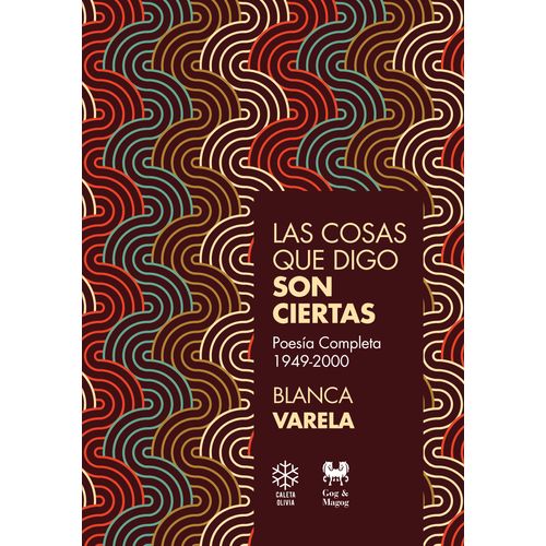 LAS COSAS QUE DIGO SON CIERTAS - 1949-2000 - BLANCA VARELA
