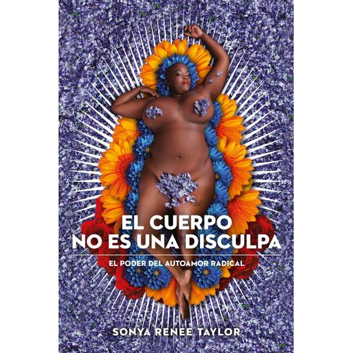 EL CUERPO NO ES UNA DISCULPA - SONYA RENEE TAYLOR