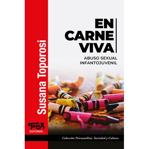 EN CARNE VIVA- ABUSO SEXUAL INFANTOJUVENIL - SUSANA TOPOROSI