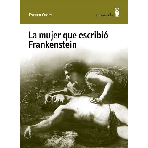 LA MUJER QUE ESCRIBIO FRANKENSTEIN - ESTHER CROSS