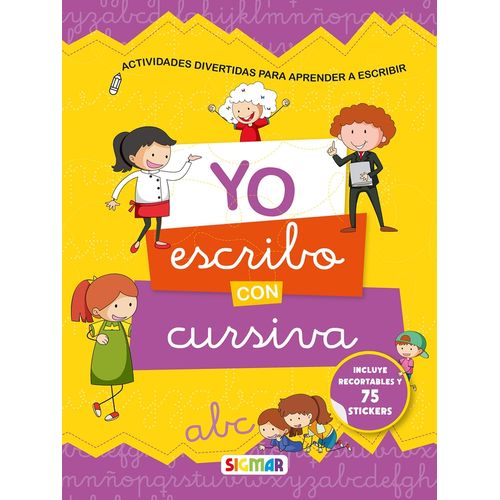 YO ESCRIBO CON CURSIVA - CON RECORTABLES Y STICKERS - SIGMAR YO ESCRIBO CON CURSIVA - CON RECORTABLES Y STICKERS - SIGMAR