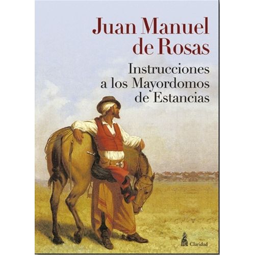 INSTRUCCIONES A LOS MAYORDOMOS DE ESTANCIAS - ROSAS, JUAN MA