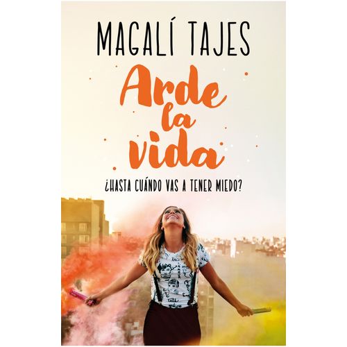 ARDE LA VIDA - MAGALI TAJES