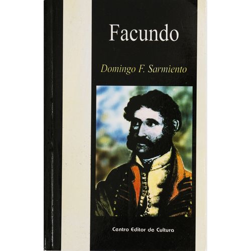 FACUNDO - DOMINGO FAUSTINO SARMIENTO FACUNDO - DOMINGO FAUSTINO SARMIENTO