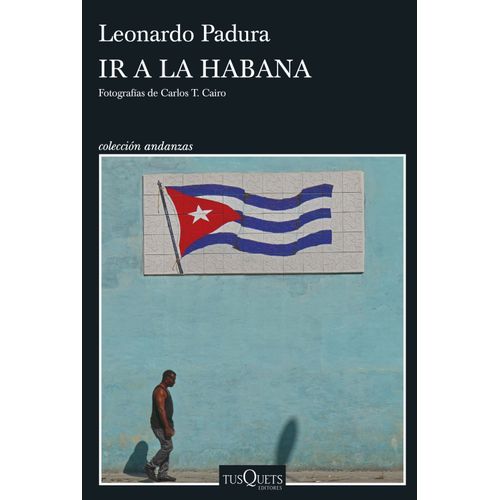 IR A LA HABANA - LEONARDO PADURA