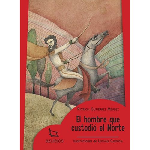 EL HOMBRE QUE CUSTODIO EL NORTE - AZULEJOS ROJA EL HOMBRE QUE CUSTODIO EL NORTE - AZULEJOS ROJA