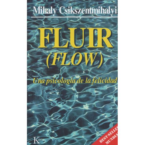 LIBRO FLUIR - FLOW / UNA PSICOLOGIA DE LA FELICIDAD