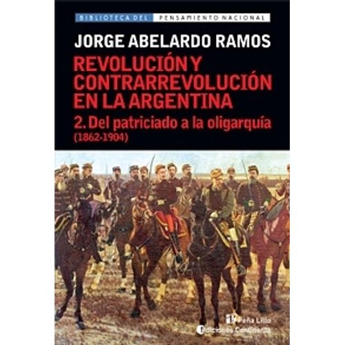 DEL PATRICIADO A LA OLIGARQUIA T.2 (1862-1904). REVOLUCION Y