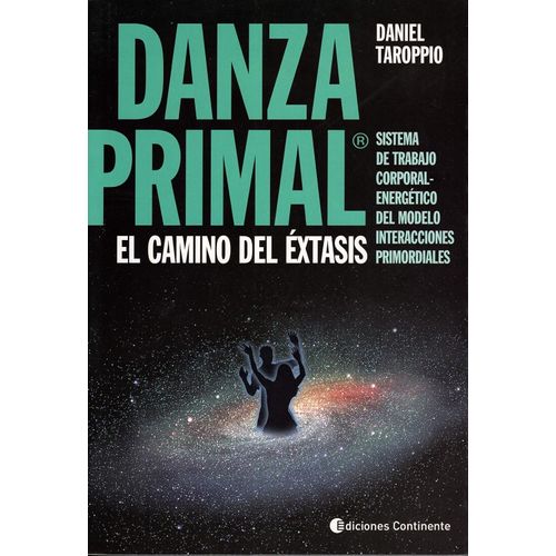 DANZA PRIMAL - EL CAMINO DEL EXTASIS - DANIEL TAROPPIO