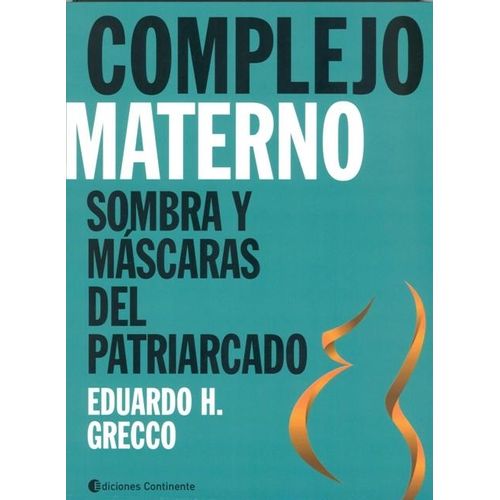 LIBRO COMPLEJO MATERNO - SOMBRA Y MASCARAS DEL PATRIARCADO