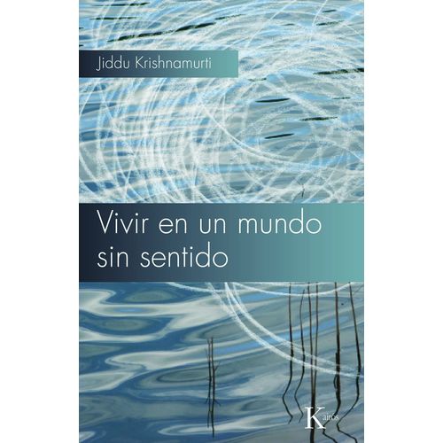 VIVIR EN UN MUNDO SIN SENTIDO - JIDDU KRISHNAMURTI