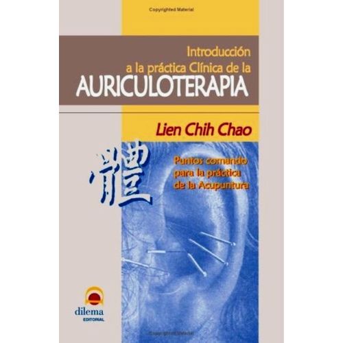 AURICULOTERAPIA - INTRODUCCION A LA PRACTICA CLINICA DE LA -