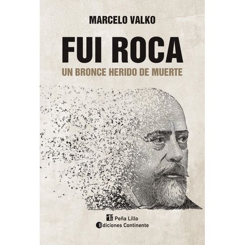 FUI ROCA - UN BRONCE HERIDO DE MUERTE - MARCELO VALKO