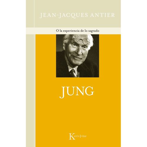 JUNG O LA EXPERIENCIA DE LO SAGRADO - JEAN JACQUES ANTIER