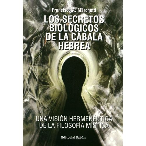 LOS SECRETOS BIOLOGICOS DE LA CABALA HEBREA - MARCHETTI