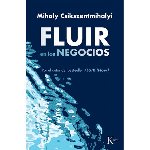 FLUIR EN LOS NEGOCIOS - MIHALY CSIKSZENTMIHALYI