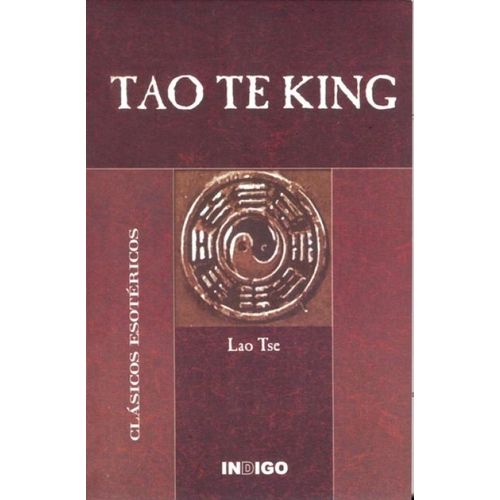 TAO TE KING - CLASICOS ESOTERICOS - LAO TSE