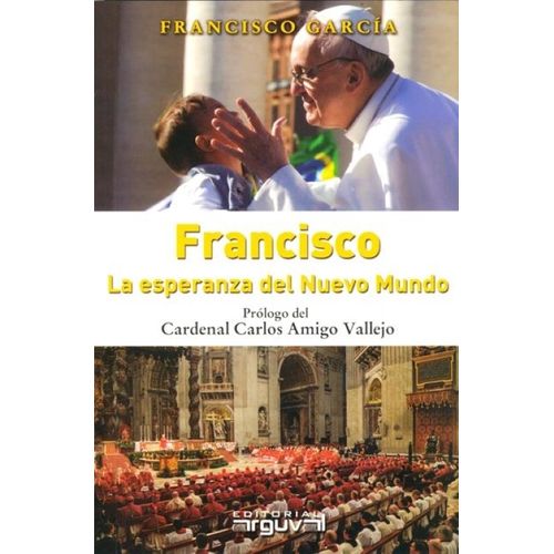 FRANCISCO - LA ESPERANZA DEL NUEVO MUNDO