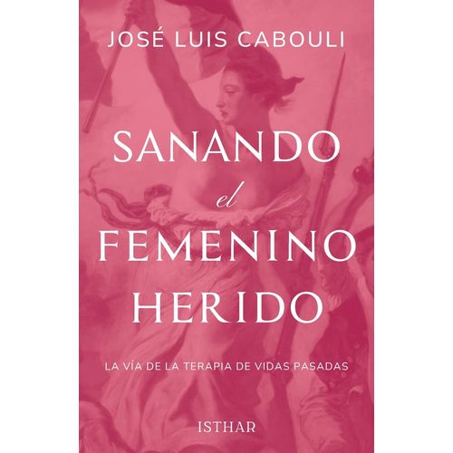 SANANDO EL FEMENINO HERIDO - JOSE LUIS CABOULI