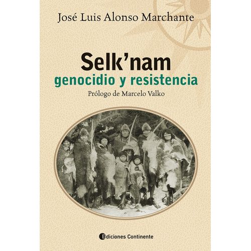 SELK'NAM- GENOCIDIO Y RESISTENCIA- JOSE LUIS ALONSO MARCHANT