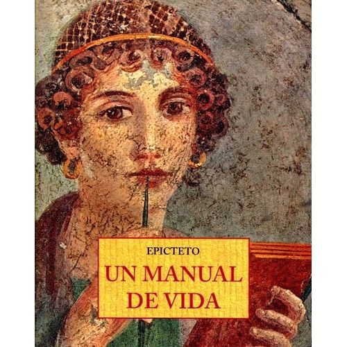 UN MANUAL DE VIDA - EPICTETO