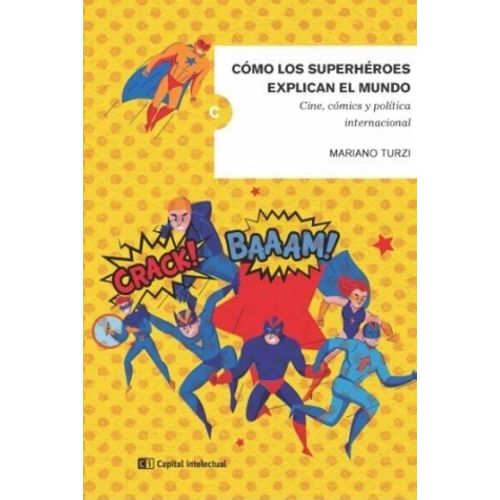 LIBRO COMO LOS SUPERHEROES EXPLICAN EL MUNDO - MARIANO TURZI