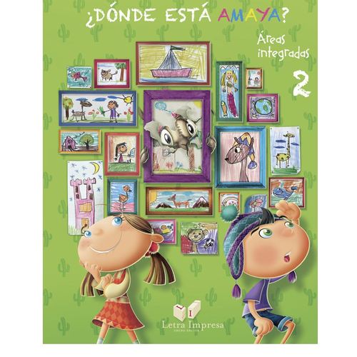 LIBRO ¿ DÓNDE ESTÁ AMAYA ? 2 - ÁREAS INTEGRADAS - LETRA IMPR LIBRO ¿ DÓNDE ESTÁ AMAYA ? 2 - ÁREAS INTEGRADAS - LETRA IMPR
