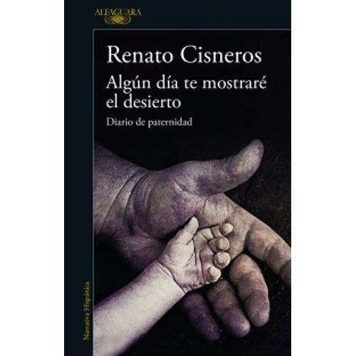 ALGUN DIA TE MOSTRARE EL DESIERTO - RENATO CISNEROS