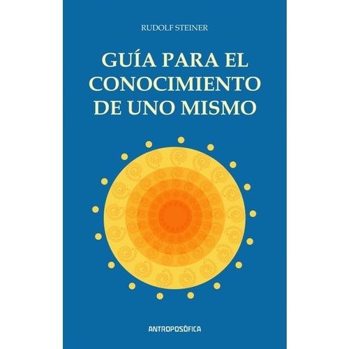 GUIA PARA EL CONOCIMIENTO DE UNO MISMO - RUDOLF STEINER