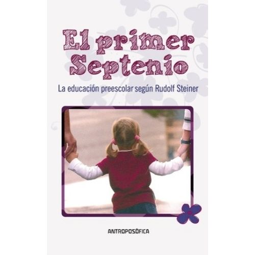 EL PRIMER SEPTENIO - RUDOLF STEINER