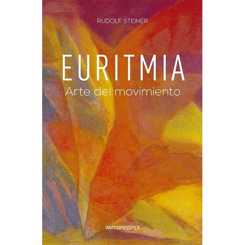 EURITMIA - ARTE DEL MOVIMIENTO - RUDOLF STEINER