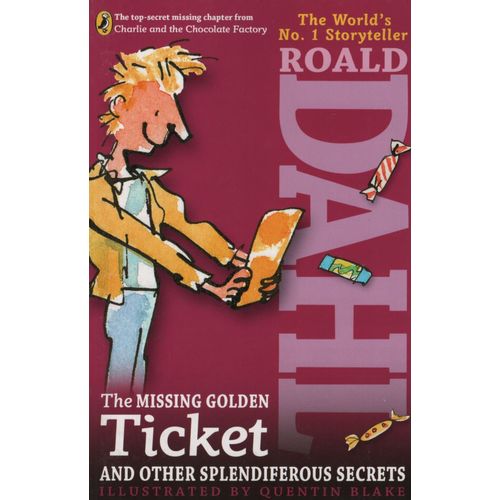 THE MISSING GOLDEN TICKET AND OTHER SPLENDIFEROUS SECRETS