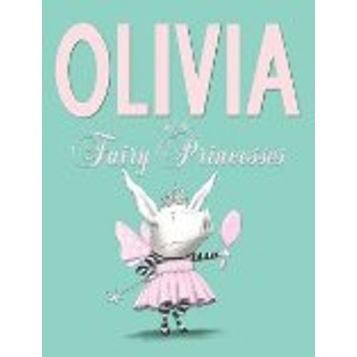 OLIVIA AND THE FAIRY PRINCESSES