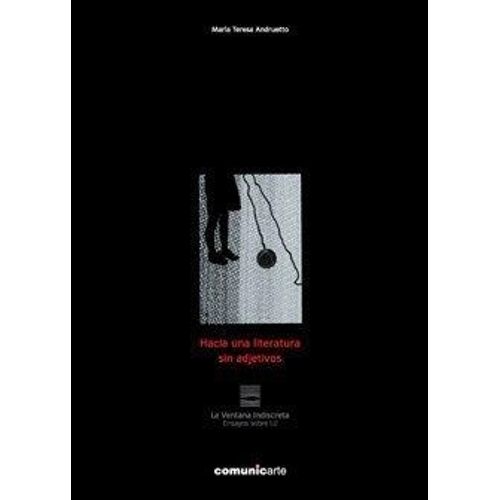 HACIA UNA LITERATURA SIN ADJETIVOS - MARIA TERESA ANDRUETTO