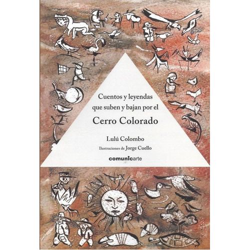CUENTOS Y LEYENDAS QUE SUBEN Y BAJAN POR EL CERRO COLORADO CUENTOS Y LEYENDAS QUE SUBEN Y BAJAN POR EL CERRO COLORADO