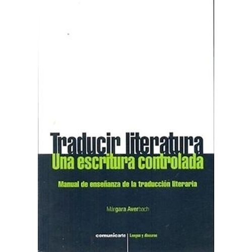 TRADUCIR LITERATURA. UNA ESCRITURA CONTROLADA - MARGARA AVER