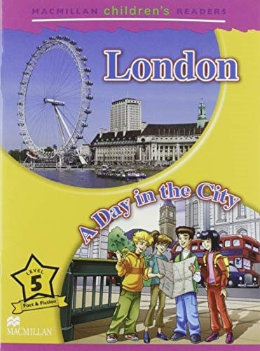 LONDON, A DAY IN THE CITY - MACMILLAN CHILDREN'S READERS 5