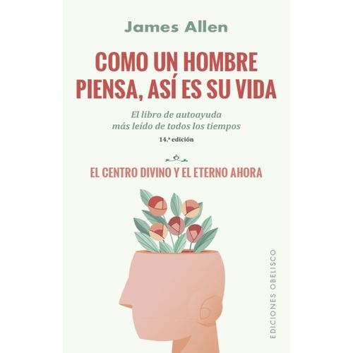 COMO UN HOMBRE PIENSA, ASI ES SU VIDA - JAMES ALLEN