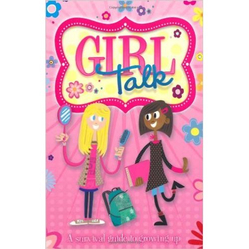 GIRL TALK: A SURVIVAL GUIDE TO GROWING UP