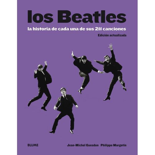 LOS BEATLES - LA HISTORIA DE CADA UNA DE SUS 211 CANCIONES