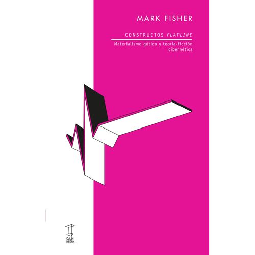 CONSTRUCTOS FLATLINE - MATERIALISMO GOTICO Y TEORIA-FICCION