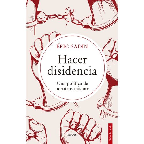 HACER DISIDENCIA - UNA POLITICA DE NOSOTROS MISMOS - SADIN