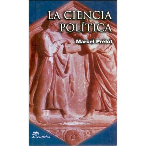 LA CIENCIA POLITICA - MARCEL PRELOT